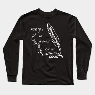 Poetry is a part of my life Long Sleeve T-Shirt